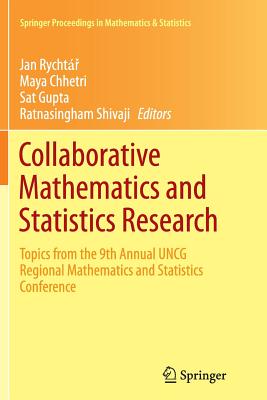 Collaborative Mathematics and Statistics Research: Topics from the 9th Annual Uncg Regional Mathematics and Statistics Conference - Rycht , Jan (Editor), and Chhetri, Maya (Editor), and Gupta, Sat (Editor)