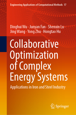 Collaborative Optimization of Complex Energy Systems: Applications in Iron and Steel Industry - Wu, Dinghui, and Fan, Junyan, and Lu, Shenxin
