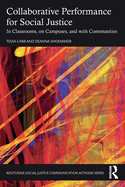 Collaborative Performance for Social Justice: In Classrooms, on Campuses, and with Communities