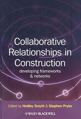 Collaborative Relationships Construction - Smyth, Hedley (Editor), and Pryke, Stephen (Editor)
