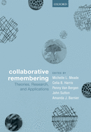 Collaborative Remembering: Theories, Research, and Applications