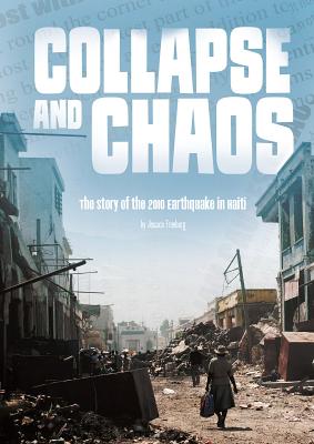 Collapse and Chaos: The Story of the 2010 Earthquake in Haiti - Freeburg, Jessica