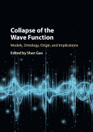 Collapse of the Wave Function: Models, Ontology, Origin, and Implications