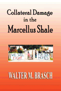 Collateral Damage in the Marcellus Shale