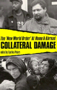 Collateral Damage: The 'New World Order' at Home and Abroad