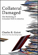 Collateral Damaged: The Marketing of Consumer Debt to America