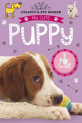 Collect-a-Pet Reader: My Cute Puppy - Make Believe Ideas