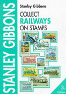 Collect Railways on Stamps - Gibbons, Stanley, and Aggersberg, D.J. (Volume editor)