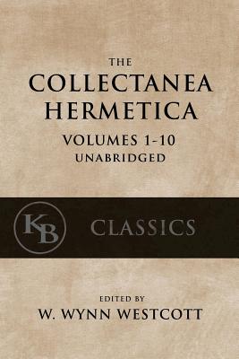 Collectanea Hermetica: (volumes 1-10) [single-Volume, Unabridged] - Westcott, W Wynn