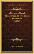 Collectanea Moralis Philosophiae, in Tres Tomos Distributa (1571)