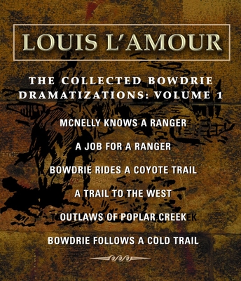 Collected Bowdrie Dramatizations Volume 1 - L'Amour, Louis (Read by)