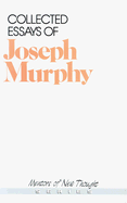 Collected Essays of Joseph Murphy - Murphy, Joseph, Dr.