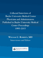 Collected Interviews of Baylor University Medical Center Physicians and Administrators Published in Baylor University Medical Center Proceedings 1995-2015