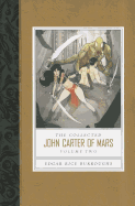 Collected John Carter of Mars the (Thuvia, Maid of Mars; The Chessmen of Mars; The Master Mind of Mars; A Fighting Man of Mars)