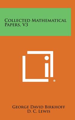 Collected Mathematical Papers, V3 - Birkhoff, George David