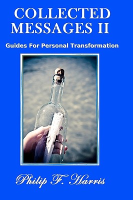 Collected Messages II: Guides For Personal Transformation - Harris, Philip F, MD, MB, Chb, Msc