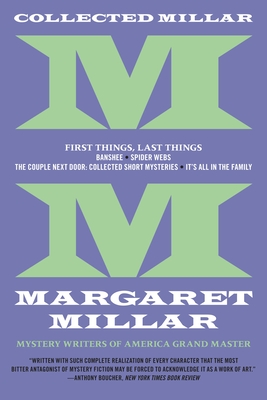 Collected Millar: First Things, Last Things: Banshee; Spider Webs; It's All in the Family; Collected Short Fiction - Millar, Margaret