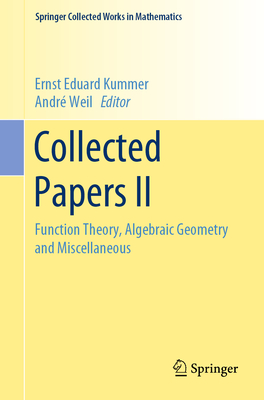 Collected Papers II: Function Theory, Algebraic Geometry and Miscellaneous - Kummer, Ernst Eduard, and Weil, Andr (Editor)