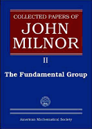 Collected Papers of John Milnor, Volume II: The Fundamental Group