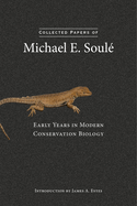 Collected Papers of Michael E. Soul?: Early Years in Modern Conservation Biology