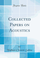 Collected Papers on Acoustics (Classic Reprint)