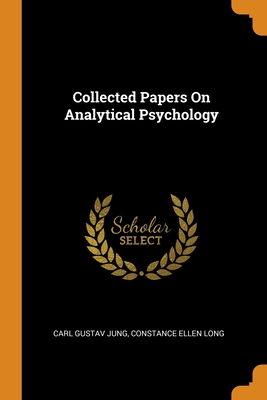 Collected Papers On Analytical Psychology - Jung, Carl Gustav, and Long, Constance Ellen