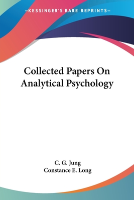 Collected Papers On Analytical Psychology - Jung, C G, Dr., and Long, Constance E (Translated by)