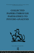 Collected Papers: Through Paediatrics to Psychoanalysis