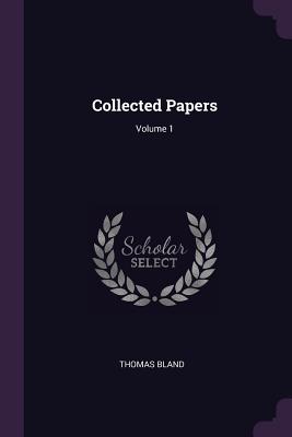 Collected Papers; Volume 1 - Bland, Thomas