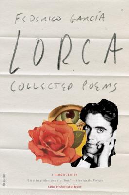 Collected Poems: A Bilingual Edition - Garcia Lorca, Federico, and Maurer, Christopher (Editor)