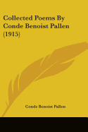 Collected Poems By Conde Benoist Pallen (1915)