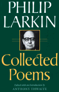 Collected Poems - Larkin, Philip, and Thwaite, Anthony (Editor)