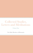 Collected Studies, Letters and Meditations: Volume Four