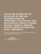 Collected Studies on the Pathology of War Gas Poisoning; From the Department of Pathology and Bacteriology Medical Science Section, Chemical Warfare Service