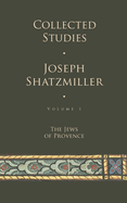 Collected Studies (Volume 1): The Jews of Provence