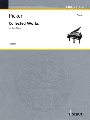 Collected Works for Solo Piano - Picker, Tobias (Composer), and Oppens, Ursula (Editor)