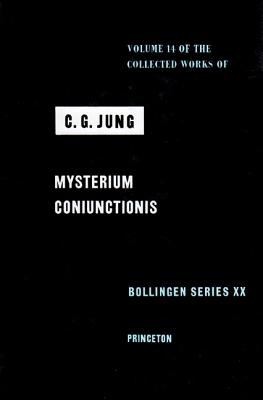 Collected Works of C. G. Jung, Volume 14: Mysterium Coniunctionis - Jung, C G, and Adler, Gerhard (Translated by), and Hull, R F C (Translated by)