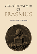 Collected Works of Erasmus: Adages: II I 1 to II VI 100, Volume 33