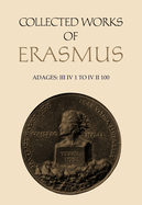 Collected Works of Erasmus: Adages: III IV 1 to IV II 100, Volume 35