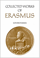 Collected Works of Erasmus: Controversies, Volume 82