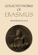 Collected Works of Erasmus: Paraphrase on Acts, Volume 50