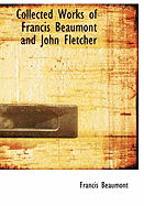 Collected Works of Francis Beaumont and John Fletcher