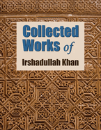 Collected Works of Irshadullah Khan