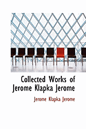 Collected Works of Jerome Klapka Jerome