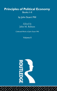Collected Works of John Stuart Mill: II. Principles of Political Economy Vol A