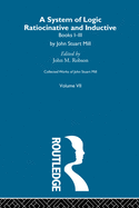 Collected Works of John Stuart Mill: VII. System of Logic: Ratiocinative and Inductive Vol A