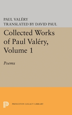 Collected Works of Paul Valery, Volume 1: Poems - Valry, Paul, and Lawler, James R. (Editor)