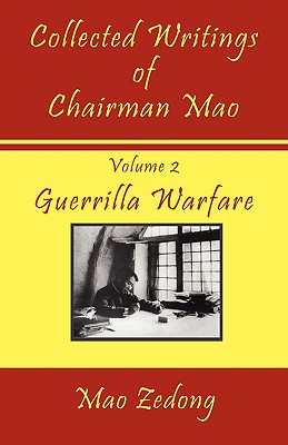 Collected Writings of Chairman Mao: Volume 2 - Guerrilla Warfare - Zedong, Mao, and Tse-Tung, Mao, and Conners, Shawn (Editor)
