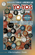 Collectible American Yo-Yos, 1920s-1970s: Historical Reference & Value Guide - Cook, Christopher