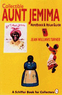 Collectible Aunt Jemima: Handbook & Value Guide